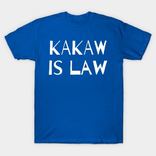 KaKaw Is Law T-Shirt